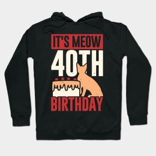 It's Meow 40th Birthday Funny Cat Lover Gift Hoodie